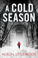 A Cold Season di Alison Littlewood edito da JO FLETCHER