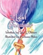 The Last Pacifier di Lisa L. Oliveri edito da America Star Books