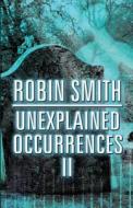 Unexplained Occurrences Ii di Dr Robin edito da America Star Books