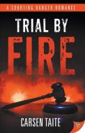 Trial by Fire di Carsen Taite edito da BOLD STROKES BOOKS