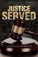 Justice Served di Carolyn Barrett edito da Page Publishing Inc