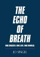 The Echo Of Breath di Jo Singel edito da Booklocker.com
