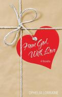 From God, With Love di Lorraine Ophelia Lorraine edito da Westbow Press
