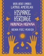 Hispanic Heritage / Herencia Hispana di Brenda Perez Mendoza edito da CHERRY LAKE PUB