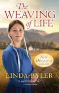 The Weaving of Life di Linda Byler edito da GOOD BOOKS