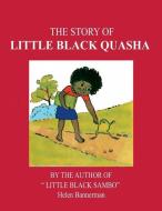 The story of little black quasha: by Helen Bannerman di Helen Bannerman edito da LIGHTNING SOURCE INC