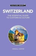 Switzerland - Culture Smart!: The Essential Guide to Customs & Culture di Kendall Hunter edito da KUPERARD