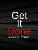GET IT DONE WEEKLY PLANNER di Lori Mcneil edito da INDEPENDENTLY PUBLISHED