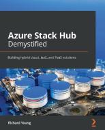 Azure Stack Hub Demystified di Richard Young edito da Packt Publishing Limited