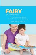 Fairy Tales For Kids di Benjamin Smith edito da Benjamin Smith
