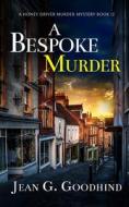 A BESPOKE  MURDER an absolutely gripping cozy murder mystery full of twists di Jean G. Goodhind edito da JOFFE BOOKS LTD