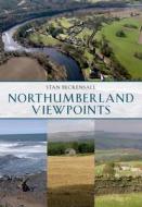 Northumberland Viewpoints di Stan Beckensall edito da Amberley Publishing