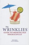 The Wrinklies Guide to Growing Old Disgracefully di Mike Haskins, Clive Whichelow edito da PRION