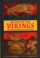 Myths of the Vikings di Neil Philip edito da Anness Publishing