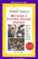 Become a Coffee House Owner [With CDROM] di Tom Hennessy edito da Fabjob