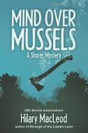 Mind Over Mussels di Hilary MacLeod edito da Nimbus Publishing