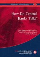 How do Central Banks Talk? di Charles Wyplosz, Charles Goodhart, Alan S. Blinder, David Lipton, Philipp M. Hildebrand edito da Centre for Economic Policy Research