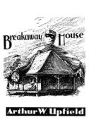Breakaway House di Arthur W. Upfield edito da ETT Imprint