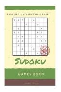 Sudoku Games Book: Easy, Medium, Hard Handheld Puzzle, Large Print, 1 Game Per Page, All Age, Adults di James D. Glover edito da Createspace Independent Publishing Platform