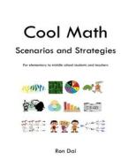 Cool Math: Scenarios and Strategies di Ron Dai edito da Createspace Independent Publishing Platform