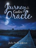 Journey To Your Center Oracle di Smith-Jefferson Jackie Smith-Jefferson edito da Balboa Press