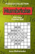 Numbricks - 250 Easy Puzzles 8x8 di Inna Maliarenko edito da Createspace Independent Publishing Platform