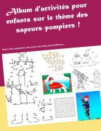 Album d'activités sur le thème des sapeurs-pompiers di Valérie Gasnier edito da Books on Demand