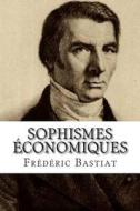 Sophismes Economiques di Frederic Bastiat edito da Ultraletters
