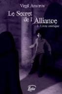 Le Secret De L\'alliance - 1. Livre Onirique di Virgil Amoros edito da Virgil Amoros