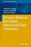 Mesozoic Mammals from South America and Their Forerunners di Guillermo W. Rougier, Analía M. Forasiepi, Agustín G. Martinelli edito da Springer International Publishing