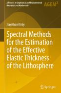 Spectral Methods for the Estimation of the Effective Elastic Thickness of the Lithosphere di Jonathan Kirby edito da Springer International Publishing