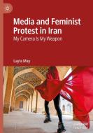 Media and Feminist Protest in Iran di Layla May edito da Springer International Publishing