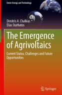The Emergence of Agrivoltaics di Elias Stathatos, Dimitris A. Chalkias edito da Springer International Publishing