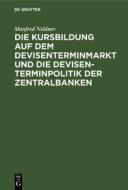 Die Kursbildung auf dem Devisenterminmarkt und die Devisenterminpolitik der Zentralbanken di Manfred Neldner edito da De Gruyter