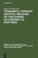 Towards a Feminist Critical Reading of the Gospel according to Matthew di Elaine M. Wainwright edito da De Gruyter
