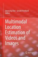 Multimodal Location Estimation of Videos and Images di Gerald Friedland, Jaeyoung Choi edito da Springer International Publishing
