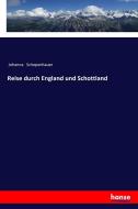 Reise durch England und Schottland di Johanna Schopenhauer edito da hansebooks