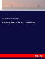 The Whole Works of the Rev. John Berridge di John Berridge, Richard Whittingham edito da hansebooks