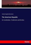 The American Republic di Orestes Augustus Brownson edito da hansebooks