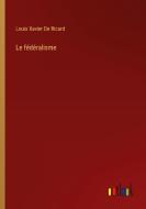 Le fédéralisme di Louis Xavier de Ricard edito da Outlook Verlag