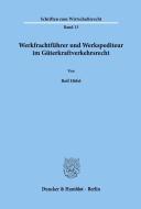 Werkfrachtführer und Werkspediteur im Güterkraftverkehrsrecht. di Rolf Höfel edito da Duncker & Humblot