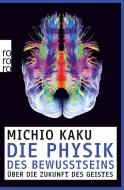 Die Physik des Bewusstseins di Michio Kaku edito da Rowohlt Taschenbuch