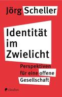 Identität im Zwielicht di Jörg Scheller edito da Claudius Verlag GmbH