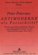 Peter Petersen: Antimoderne als Fortschritt? edito da Lang, Peter GmbH