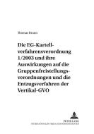 Die EG-Kartellverfahrensverordnung 1/2003 und ihre Auswirkungen auf die Gruppenfreistellungsverordnungen und die Entzugs di Thomas Brunn edito da Lang, Peter GmbH
