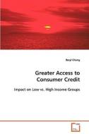 Greater Access to Consumer Credit di Beryl Chang edito da VDM Verlag Dr. Müller e.K.