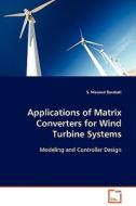 Applications of Matrix Converters for Wind Turbine Systems di S. Masoud Barakati edito da VDM Verlag Dr. Müller e.K.