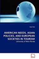 AMERICAN NEEDS, ASIAN POLICIES, AND EUROPEAN SOCIETIES IN TOURISM di Xuan Tran edito da VDM Verlag