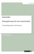 Planungskonzept für eine Seminareinheit di Kristina Eichler edito da GRIN Verlag