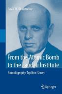 From the Atomic Bomb to the Landau Institute di Isaak M. Khalatnikov edito da Springer Berlin Heidelberg